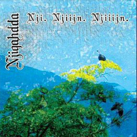 Nji. Njiijn. Njiiijn.