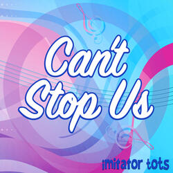 Can't Stop Us