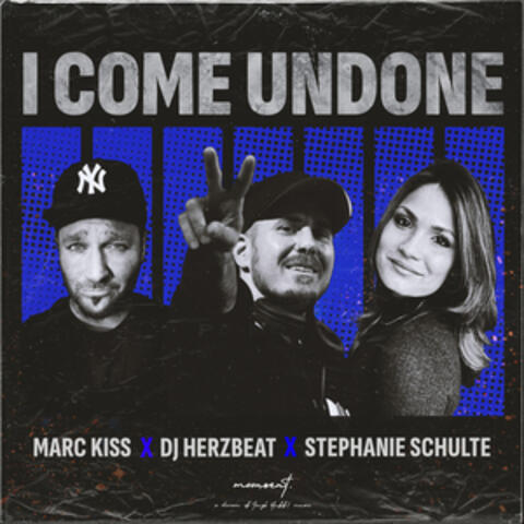I Come Undone