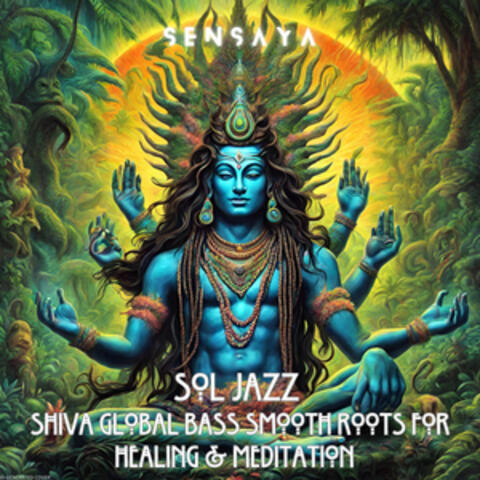 Sol Jazz Shiva Global Bass Smooth Roots for Healing & Meditation