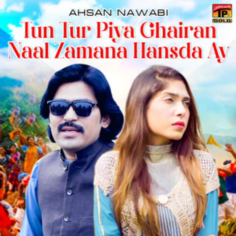 Tun Tur Piya Ghairan Naal Zamana Hansda Ay - Single
