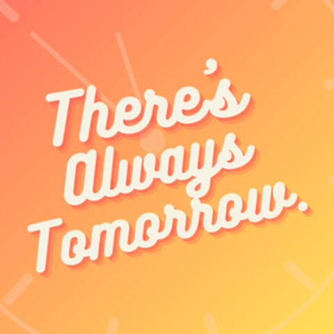 There's Always Tomorrow
