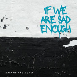 If We Are Sad Enough