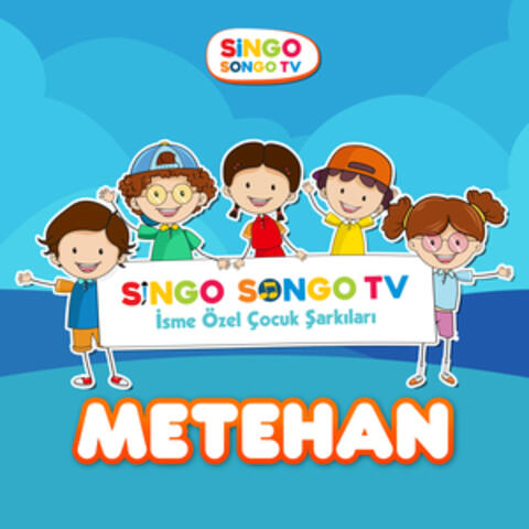 METEHAN'ın İsme Özel Çocuk Şarkıları