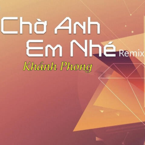 Chờ Anh Em Nhé  (Remix)