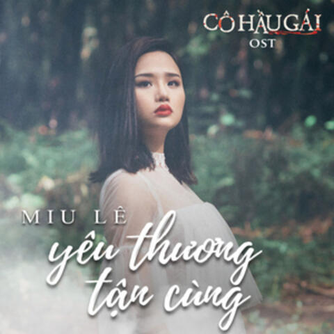 Yêu Thương Tận Cùng (Cô Hầu Gái Original Soundtrack)