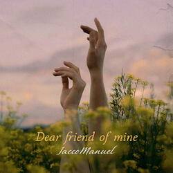 Dear friend of mine