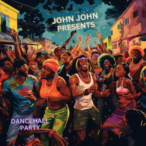 John John Presents: Dancehall Party