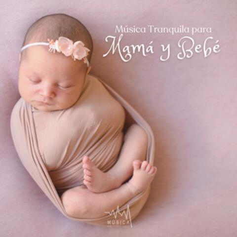 Música Tranquila para Mamá y Bebé
