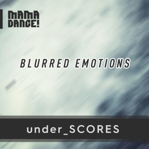 Under_scores: Blurred Emotions