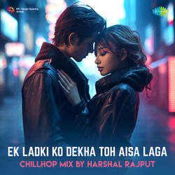 Ek Ladki Ko Dekha Toh Aisa Laga