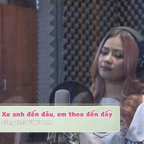 Xe Anh Đến Đâu, Em Theo Đến Đấy