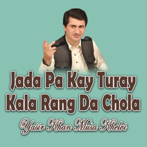 Jada Pa Kay Turay Kala Rang Da Chola