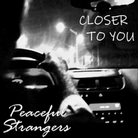 Closer to You