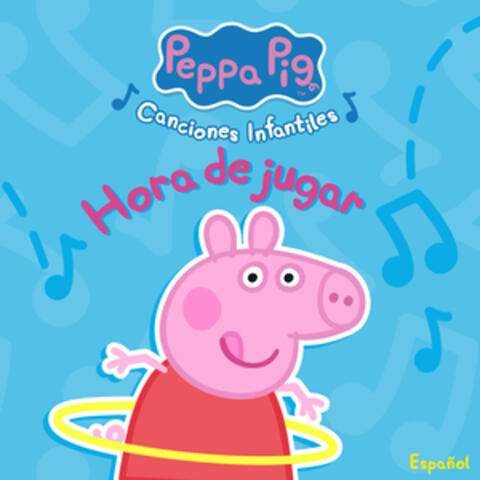 Peppa Pig Canciones Infantiles: Hora de Jugar