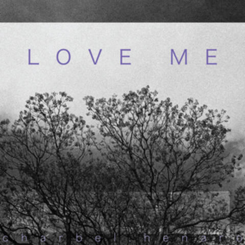 LOVE ME
