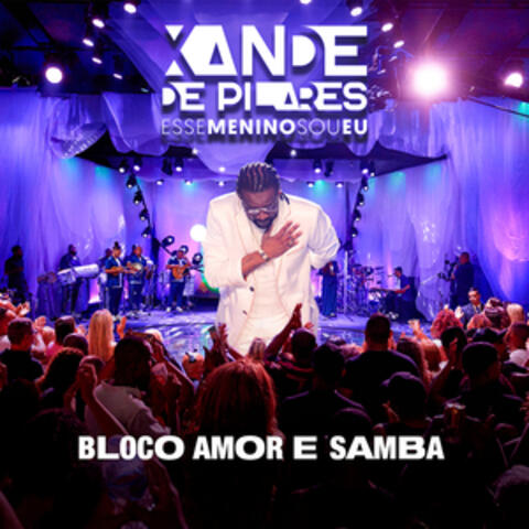 Esse Menino Sou Eu: Bloco Amor e Samba