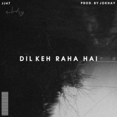 DIL KEH RAHA HAI