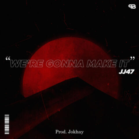 WE'RE GONNA MAKE IT