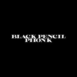 BLACK PENCIL PHONK