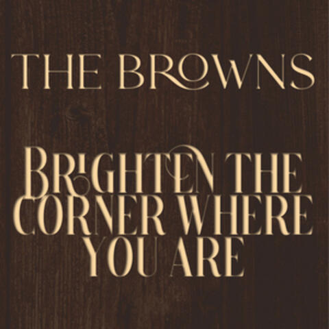 Brighten The Corner Where You Are