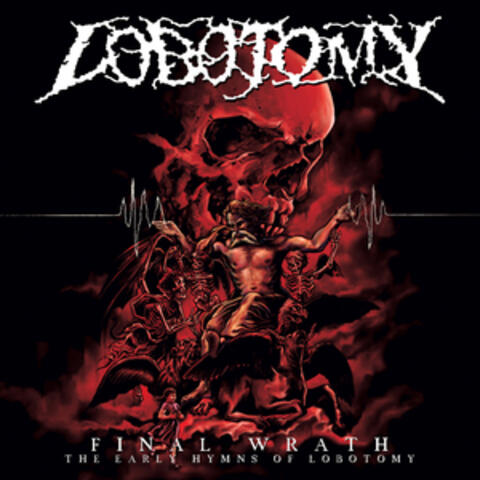 Final Wrath - The Early Hymns Of Lobotomy
