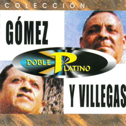 Colección Doble Platino: Gomez Y Villegas