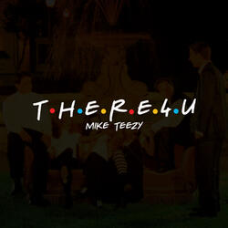 There 4 U