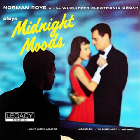 Midnight Moods...Norman Roye At The Wurlitzer Electronic Organ