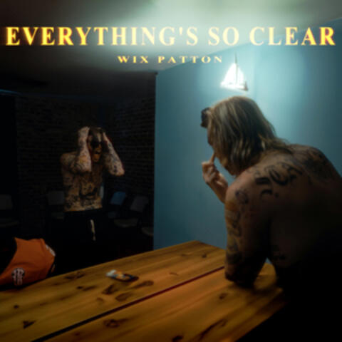 Everything's So Clear