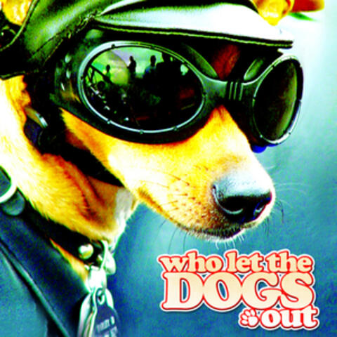 Who Let The Dogs Out