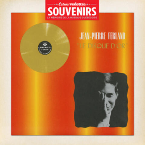 Échos Vedettes Souvenirs: Jean-Pierre Ferland - Le disque d'or