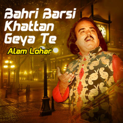 Bahri Barsi Khattan Geya Te