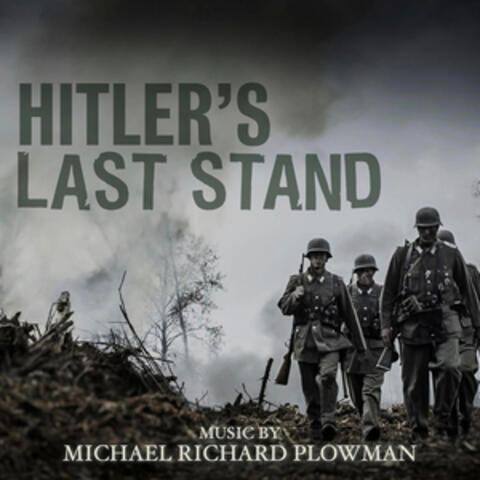Hitler's Last Stand, Vol. I (Original Documentary Soundtrack)