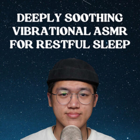 Deeply Soothing Vibrational ASMR for Restful Sleep