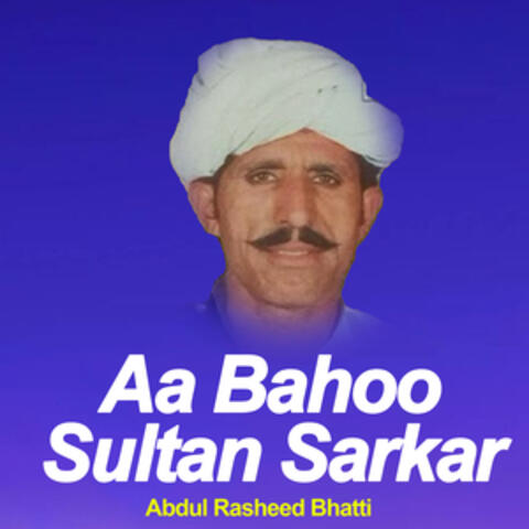 Aa Bahoo Sultan Sarkar