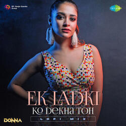 Ek Ladki Ko Dekha Toh