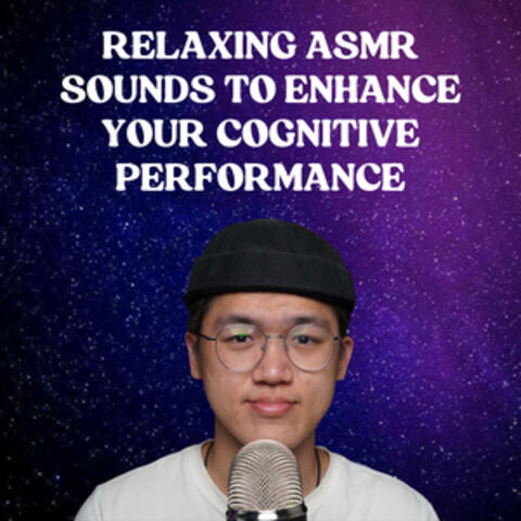 Relaxing ASMR Sounds to Enhance Your Cognitive Performance
