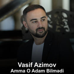 Amma O Adam Bilmədi