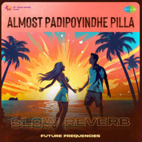 Almost Padipoyindhe Pilla