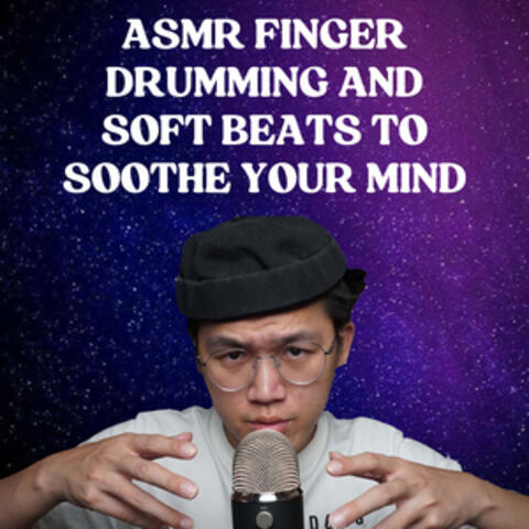 ASMR Finger Drumming and Soft Beats to Soothe Your Mind
