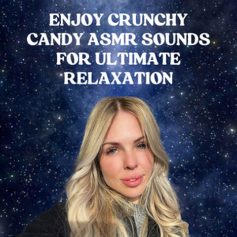 Enjoy Crunchy Candy ASMR Sounds for Ultimate Relaxation