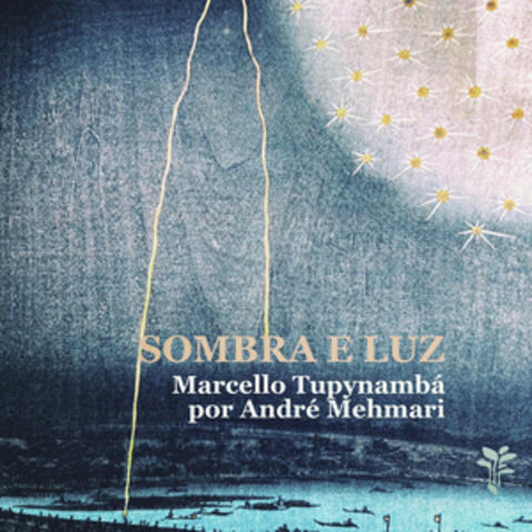 Sombra e Luz - Marcello Tupynambá por André Mehmari