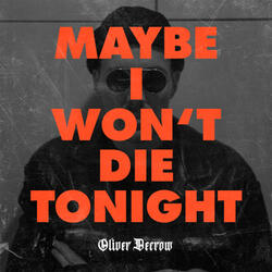 Maybe I Won't Die Tonight