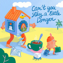 Can't You Stay a Little Longer