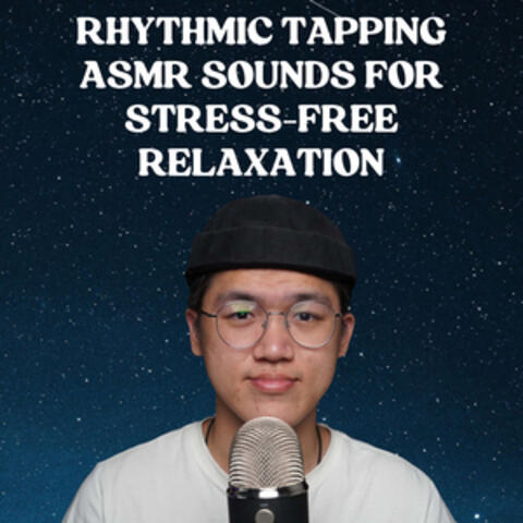 Rhythmic Tapping ASMR Sounds for Stress-Free Relaxation