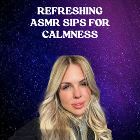 Refreshing ASMR Sips for Calmness