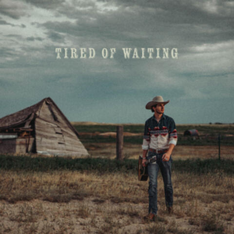 Tired of Waiting