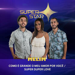 Pot-Pourri: Como É Grande o Meu Amor Por Você/ Super Duper Love