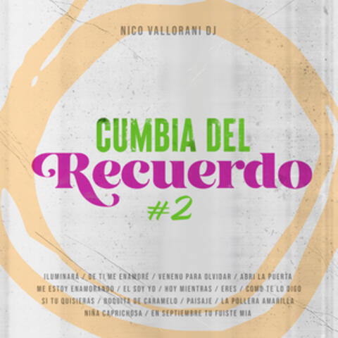 Cumbia del Recuerdo #2: Iluminará / De Ti Me Enamoré / Veneno para Olvidar / Abri la puerta